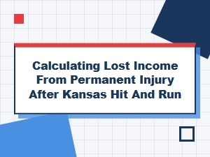 Calculating Lost Income From a Kansas Hit and Run