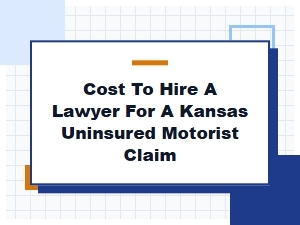 What to Expect Hiring a Lawyer for Your Kansas Um Claim