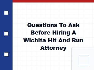 Key Questions for a Wichita Hit and Run Lawyer