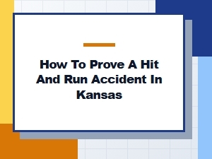 Proving a Kansas Hit and Run Accident
