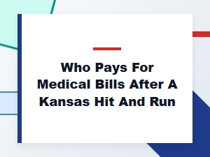 Payment for Kansas Hit and Run Medical Bills
