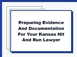 Gathering Evidence for Your Kansas Hit and Run Case